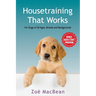 Housetraining That Works: For Dogs of All Ages, Breeds and Backgrounds