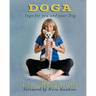 Doga: Yoga for You and Your Dog