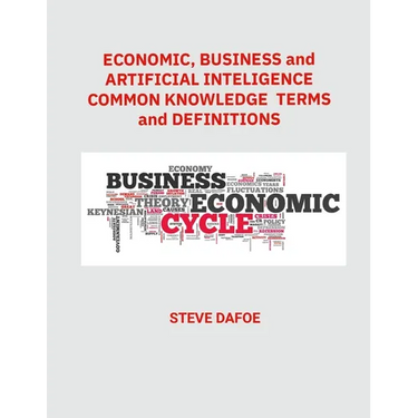 Economics, Business and Artificial Intelligence Common Knowledge Terms And Definitions