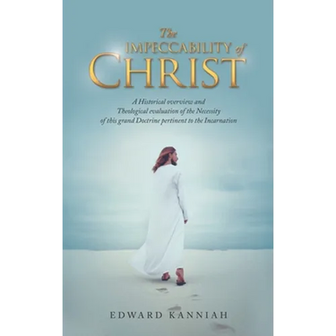 The Impeccability of Christ: A Historical Overview and Theological Evaluation of the Necessity of This Grand Doctrine Pertinent to the Incarnation