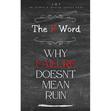 The F Word: Why Failure Doesn't Mean Ruin
