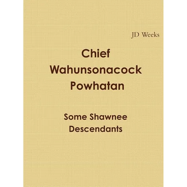 Chief Wahunsonacock Powhatan Some Shawnee Descendants