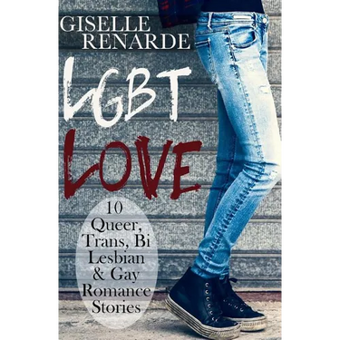 LGBT Love: 10 Queer, Trans, Bi, Lesbian and Gay Romance Stories