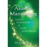 Akashic Manifesting: Elevate Your Energy & Ignite Your Dreams