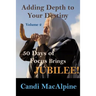 Adding Depth To Your Destiny: 50 Days of Focus Brings Jubilee!