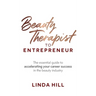Beauty Therapist to Entrepreneur: The Essential Guide to Accelerating Your Career Success in the Beauty Industry