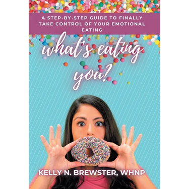 What's Eating You?: A Step-By-Step Guide to Finally Take Control of Your Emotional Eating