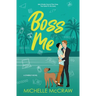 Boss Me: A Boss-Assistant on Vacation Romantic Comedy