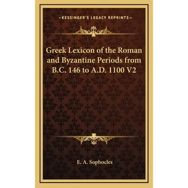 Greek Lexicon of the Roman and Byzantine Periods from B.C. 146 to A.D. 1100 V2
