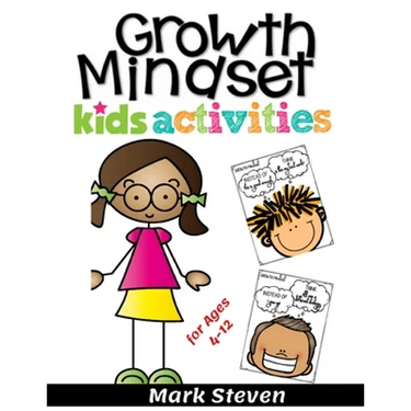 Growth Mindset Kids Activities for Ages 4-12: A Positive Thinking for kids to Promote Happiness, Gratitude, Self-Confidence, and Mental Health Wellbei