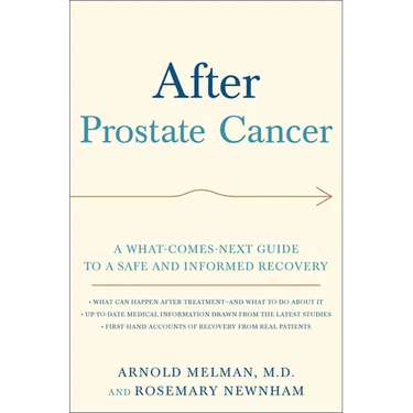 After Prostate Cancer: A What-Comes-Next Guide to a Safe and Informed Recovery