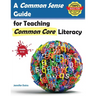 A Common Sense Guide for Teaching Common Core Literacy: Grades 6-12