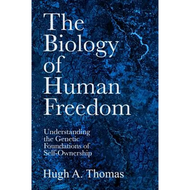 The Biology of Human Freedom: Understanding the Genetic Foundations of Self-Ownership