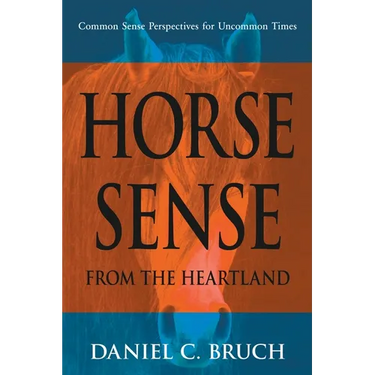 Horse Sense from the Heartland: Common Sense Perspectives for Uncommon Times