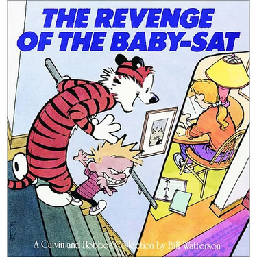Revenge of the Baby-SAT: A Calvin and Hobbes Collection