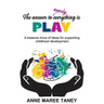 The answer to nearly everything is PLAY: A treasure trove of ideas for supporting childhood development