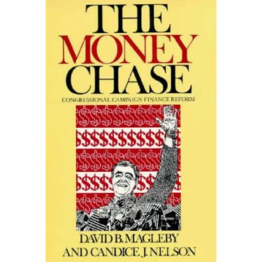 The Money Chase: Congressional Campaign Finance Reform