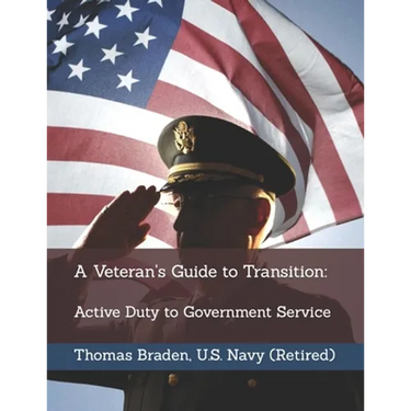 A Veteran's Guide to Transition: Active Duty to Government Service