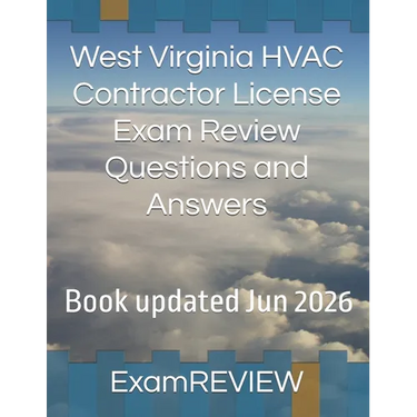 West Virginia HVAC Contractor License Exam Review Questions and Answers