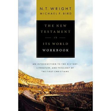 The New Testament in Its World Workbook: An Introduction to the History, Literature, and Theology of the First Christians