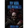 My Ruin, His Madness