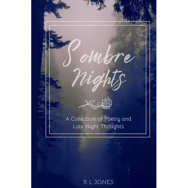 Sombre Nights: A Collection of Poetry and Late Night Thoughts