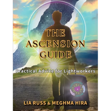 The Ascension Guide: Practical Advice for Lightworkers