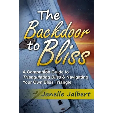 The Backdoor to Bliss: A Companion Guide to Triangulating Bliss & Navigating Your Own Bliss Triangle
