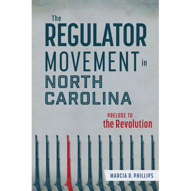 The Regulator Movement in North Carolina: Prelude to the Revolution