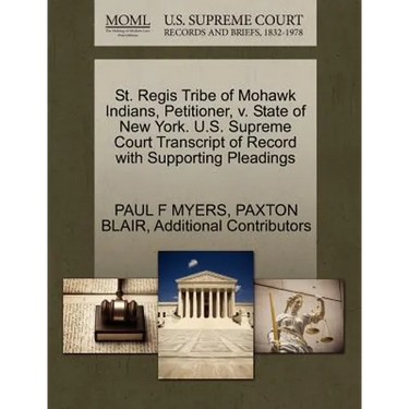 St. Regis Tribe of Mohawk Indians, Petitioner, V. State of New York. U.S. Supreme Court Transcript of Record with Supporting Pleadings