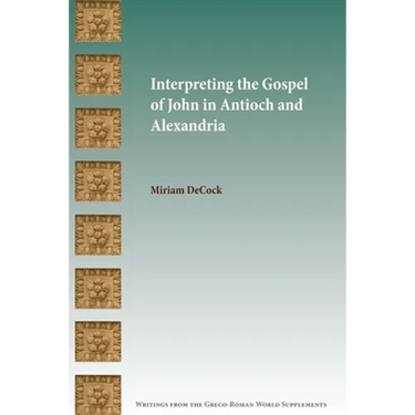 Interpreting the Gospel of John in Antioch and Alexandria