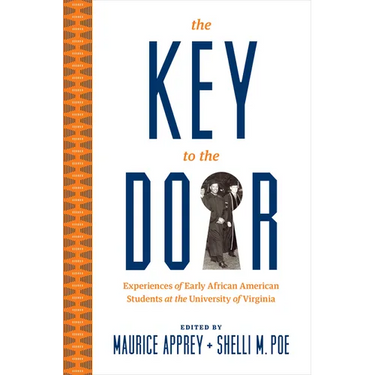 The Key to the Door: Experiences of Early African American Students at the University of Virginia