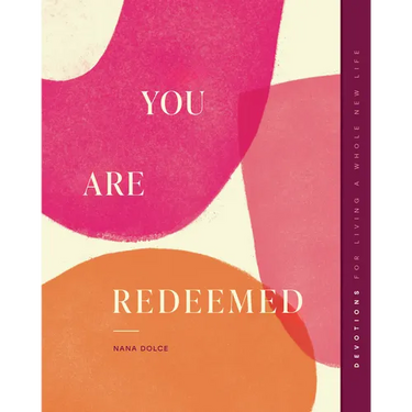 You Are Redeemed: Devotions for Living a Whole New Life