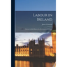 Labour in Ireland; Labour in Irish History; the Reconquest of Ireland;