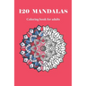 120 MANDALAS coloring book for adults: 120 designs for adults relaxation