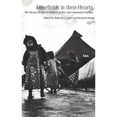 Minefields in Their Hearts: The Mental Health of Children in War and Communal Violence