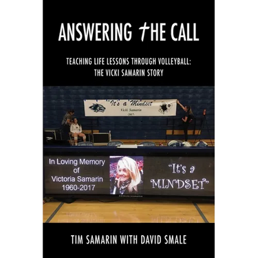 Answering the Call: Teaching Life Lessons Through Volleyball: the Vicki Samarin Story
