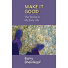Make It Good: The Stories In My Early Life