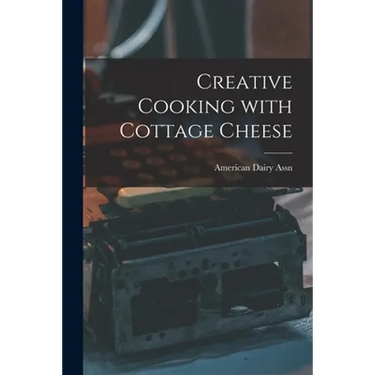 Creative Cooking With Cottage Cheese