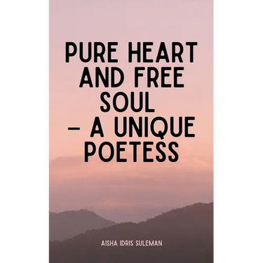 Pure Heart and Free Soul - A Unique Poetess