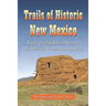 Trails of Historic New Mexico: Routes Used by Indian, Spanish and American Travelers through 1886