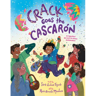 Crack Goes the Cascarón: An Eggcellent Not-Just-For-Easter Shellebration!