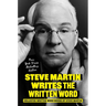 Steve Martin Writes the Written Word: Collected Written Word Works by Steve Martin