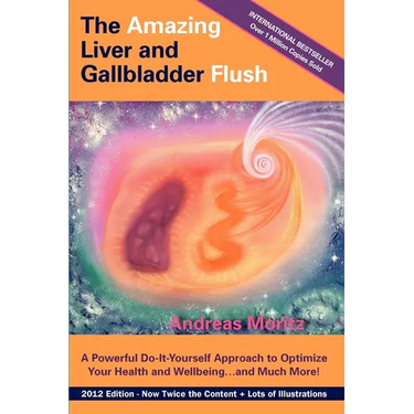 The Amazing Liver and Gallbladder Flush: A Powerful Do-It-Yourself Tool to Optimize Your Health and Well-being...and Much More