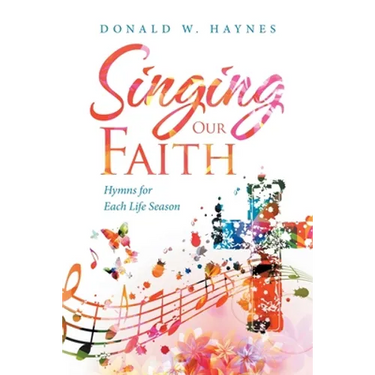 Singing Our Faith: Hymns for Each Life Season
