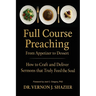 Full Course Preaching: How to Craft and Deliver Sermons That Truly Feed the Soul