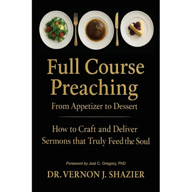 Full Course Preaching: How to Craft and Deliver Sermons That Truly Feed the Soul