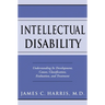 Intellectual Disability: Understanding Its Development, Causes, Classification, Evaluation, and Treatment