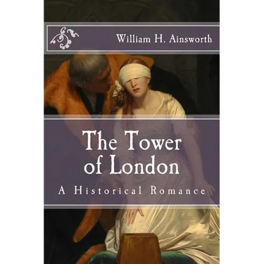 The Tower of London: A Historical Romance