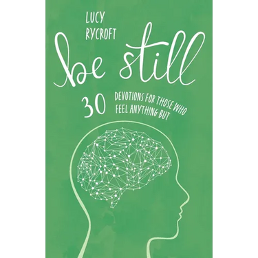 Be Still: 30 devotions for those who feel anything but